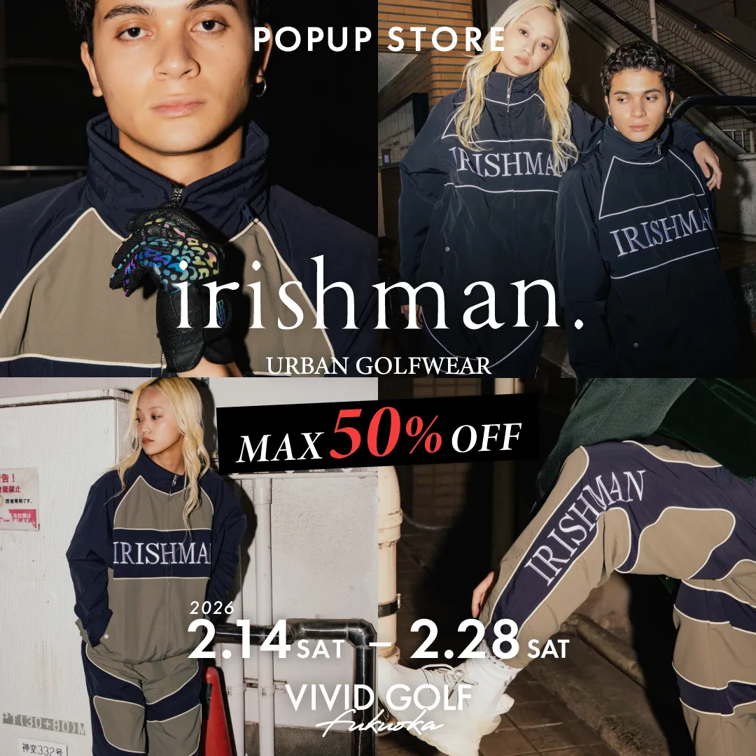 VIVID GOLF 福岡空港店 - irishman.（アイリッシュマン）POPUP STORE開催中