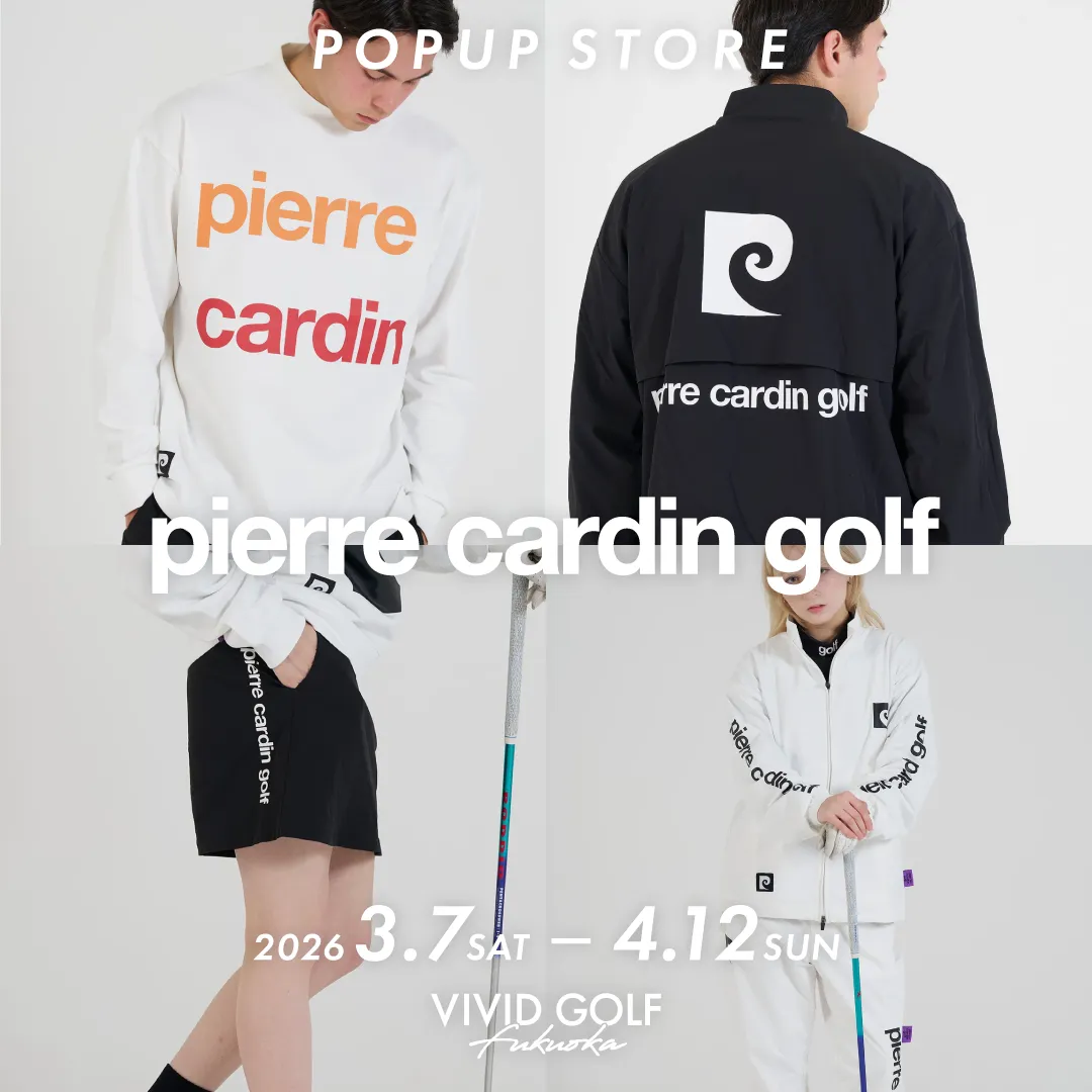 VIVID GOLF 福岡空港店 - pierre cardin golf（ピエールカルダンゴルフ）POPUP STORE開催中