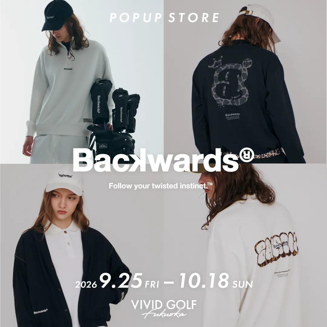 VIVID GOLF 福岡空港店 - Backwards（バックワーズ）POPUP STORE開催中