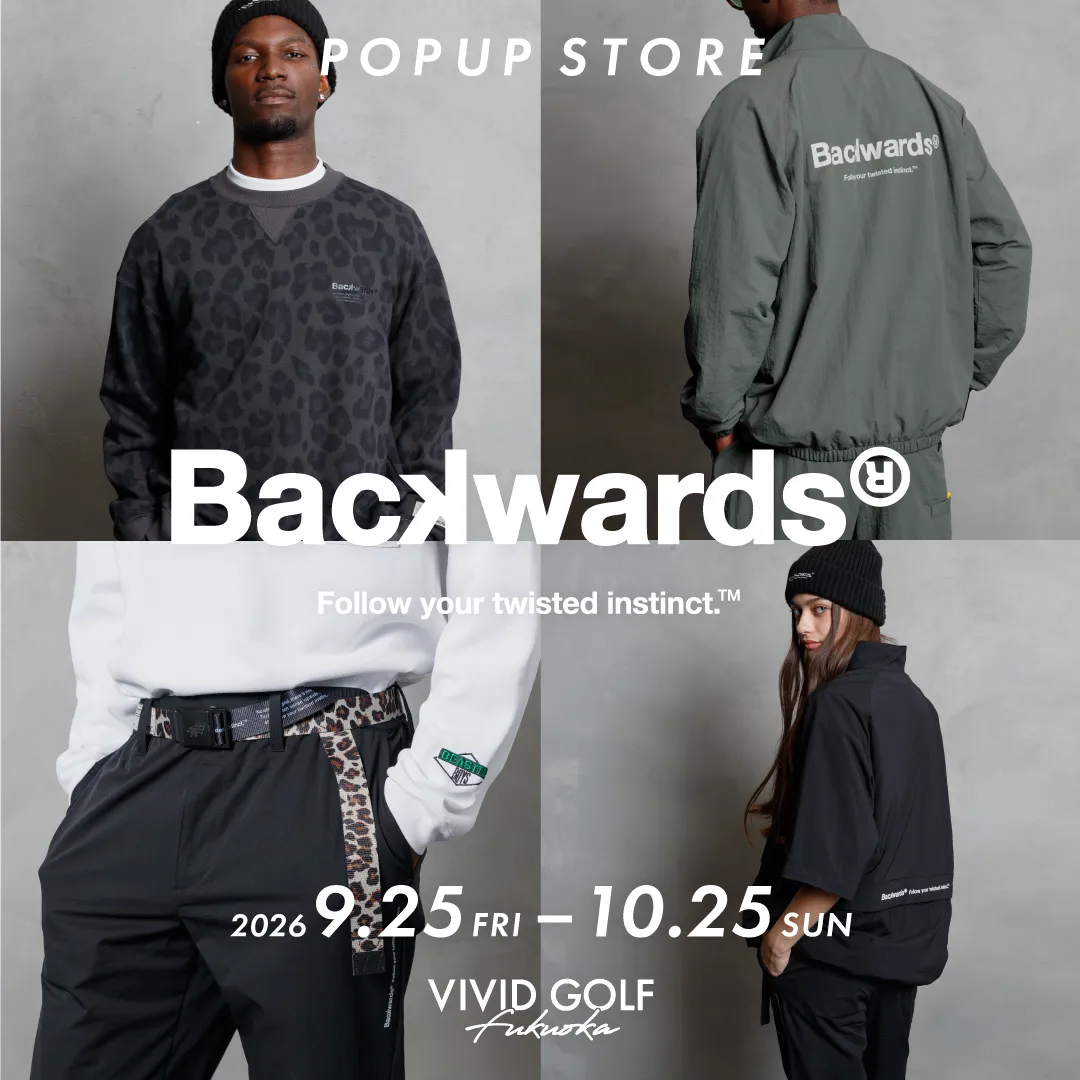 VIVID GOLF 福岡空港店 - Backwards（バックワーズ）POPUP STORE開催中
