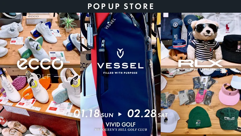 VIVIDGOLF ザ・クイーンズヒルゴルフクラブ店 - ECCO（エコー ゴルフシューズ）｜VESSEL（ベゼル）｜RLX GOLF（アールエルエックス ゴルフ）POPUP STORE開催中