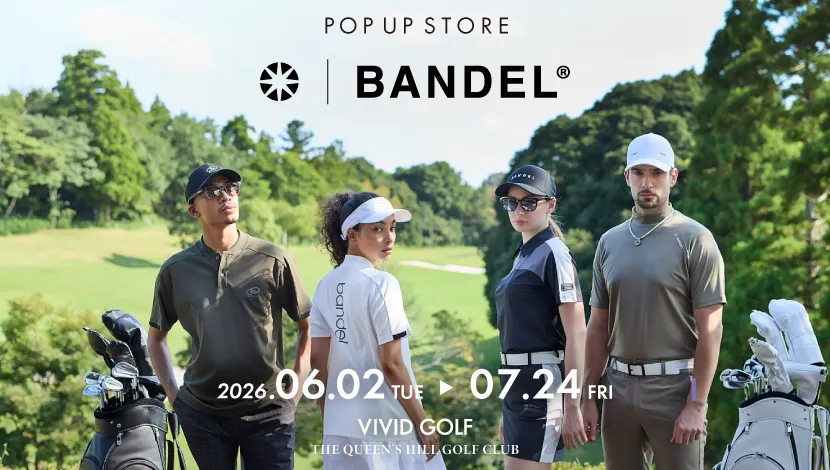 VIVIDGOLF ザ・クイーンズヒルゴルフクラブ店 - BANDEL(バンデル)POPUP STORE開催中